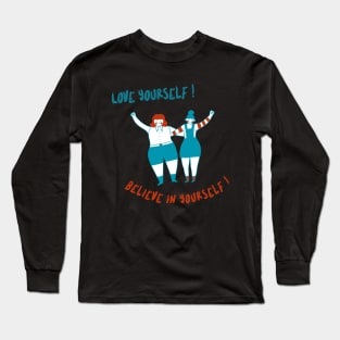 love yourself! believe in yourself! Long Sleeve T-Shirt